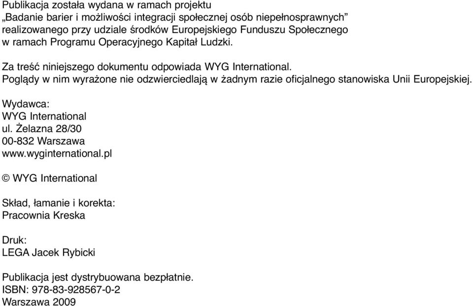 Poglądy w nim wyrażone nie odzwierciedlają w żadnym razie oficjalnego stanowiska Unii Europejskiej. Wydawca: WYG International ul.