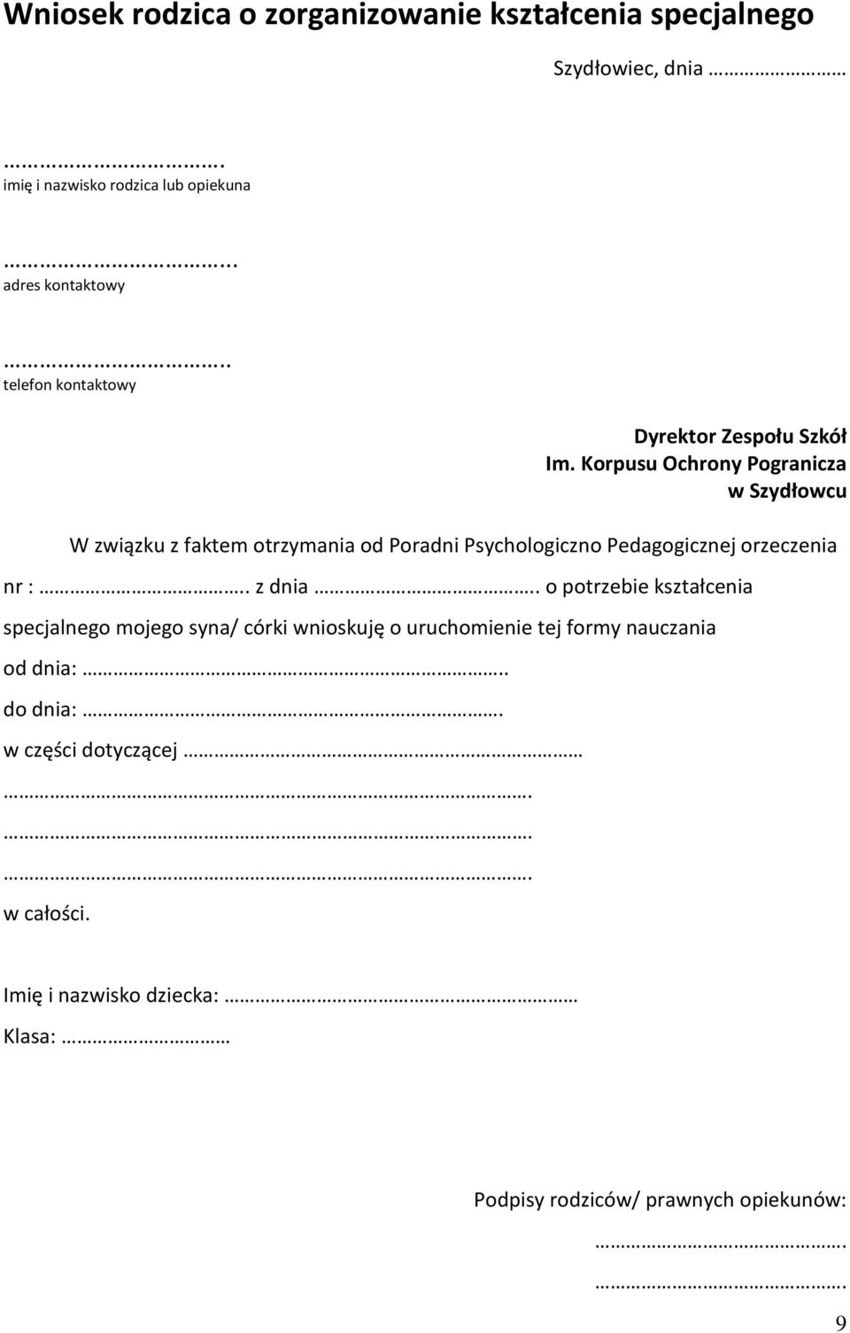 Korpusu Ochrony Pogranicza w Szydłowcu W związku z faktem otrzymania od Poradni Psychologiczno Pedagogicznej orzeczenia nr :.. z dnia.