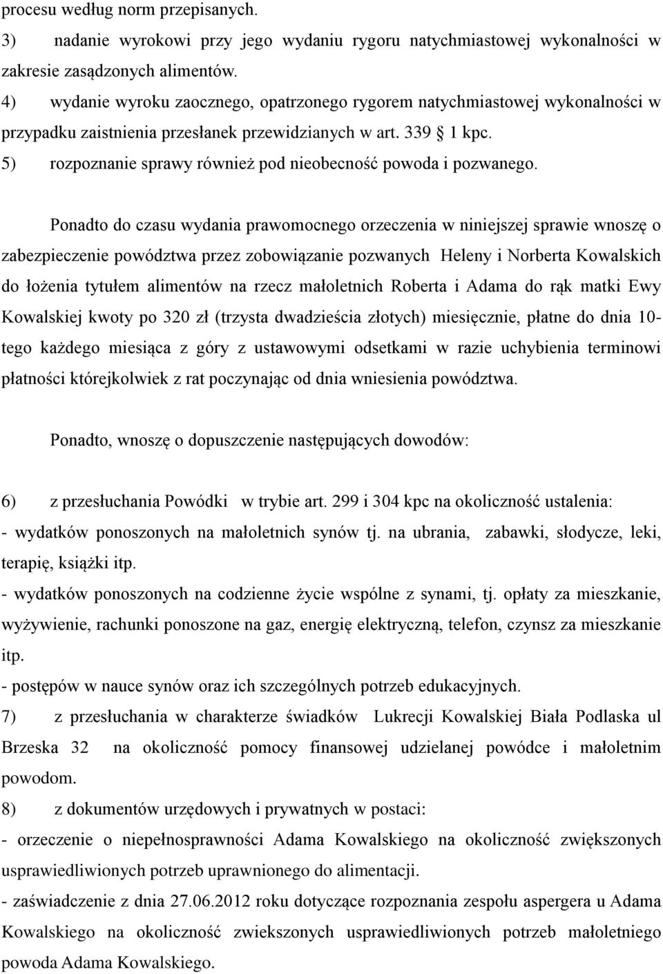 5) rozpoznanie sprawy również pod nieobecność powoda i pozwanego.