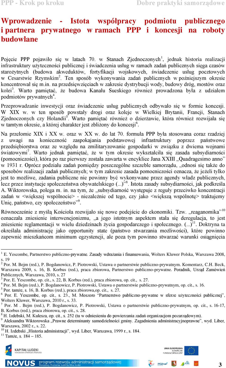 wojskowych, świadczenie usług pocztowych w Cesarstwie Rzymskim 2. Ten sposób wykonywania zadań publicznych w poźniejszym okresie koncentrował się m.in.