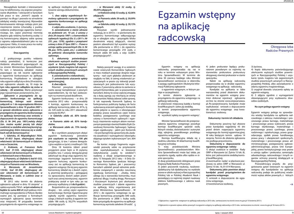 Wprawdzie konstruowanie różnego rodzaju pism jest niezmiernie istotne (chociażby z punktu widzenia praktycznego egzaminu komorniczego, tzn.