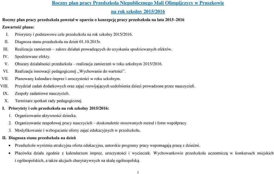 Realizacja zamierzeń zakres działań prowadzących do uzyskania spodziewanych efektów. IV. Spodziewane efekty. V. Obszary działalności przedszkola realizacja zamierzeń w roku szkolnym 2015/2016. VI.