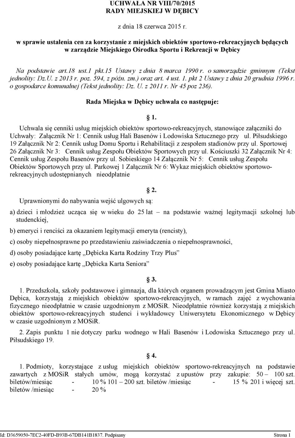 o gospodarce komunalnej (Tekst jednolity: Dz. U. z 2011 r. Nr 45 poz 236). Rada Miejska w Dębicy uchwala co następuje: 1.