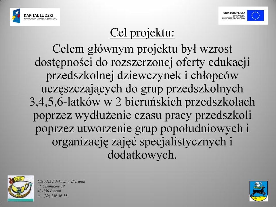 2 bieruńskich przedszkolach poprzez wydłużenie czasu pracy przedszkoli poprzez utworzenie