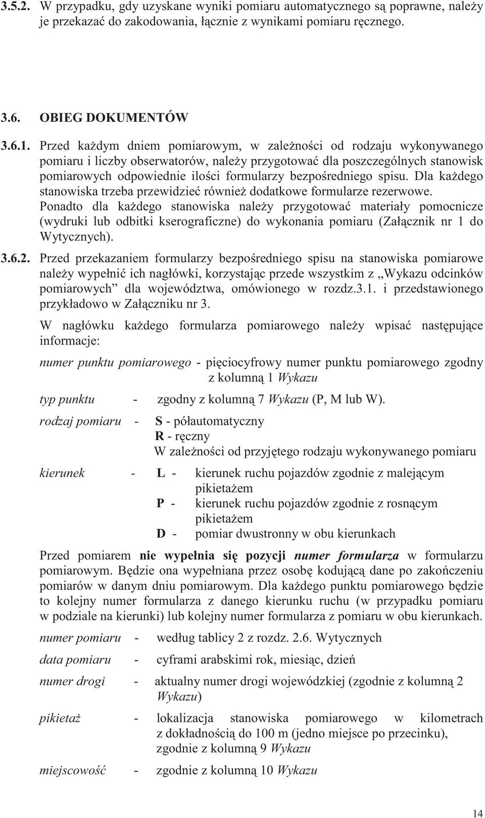 redniego spisu. Dla ka dego stanowiska trzeba przewidzie równie dodatkowe formularze rezerwowe.