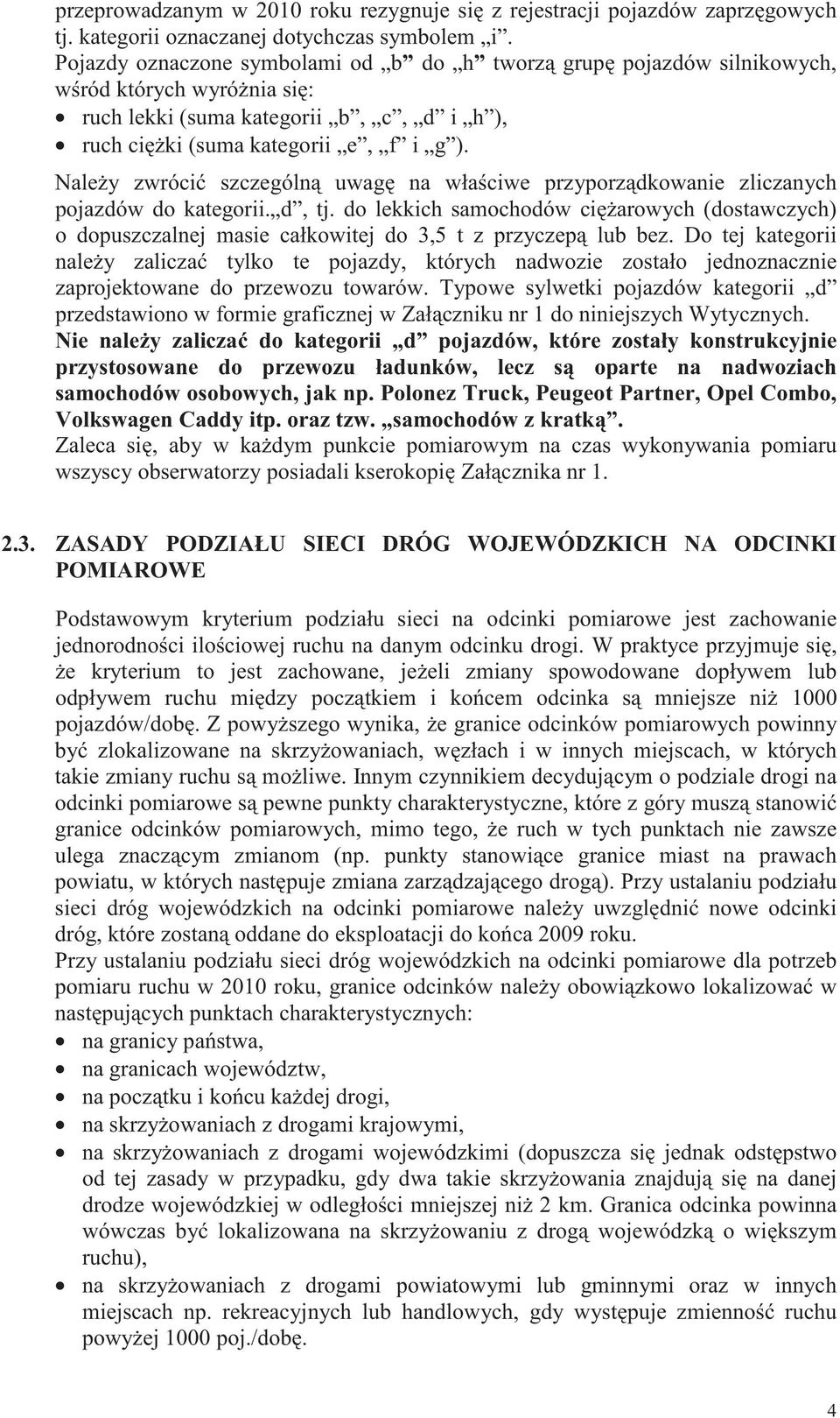 Nale y zwróci szczególn uwag na wła ciwe przyporz dkowanie zliczanych pojazdów do kategorii. d, tj.