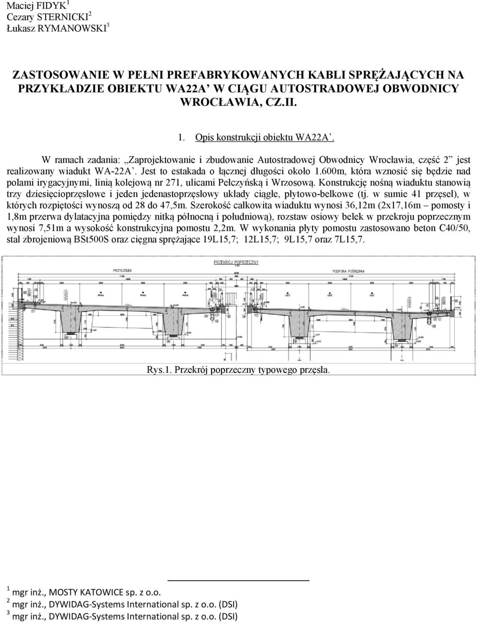 600m, która wznosić się będzie nad polami irygacyjnymi, linią kolejową nr 271, ulicami Pełczyńską i Wrzosową.