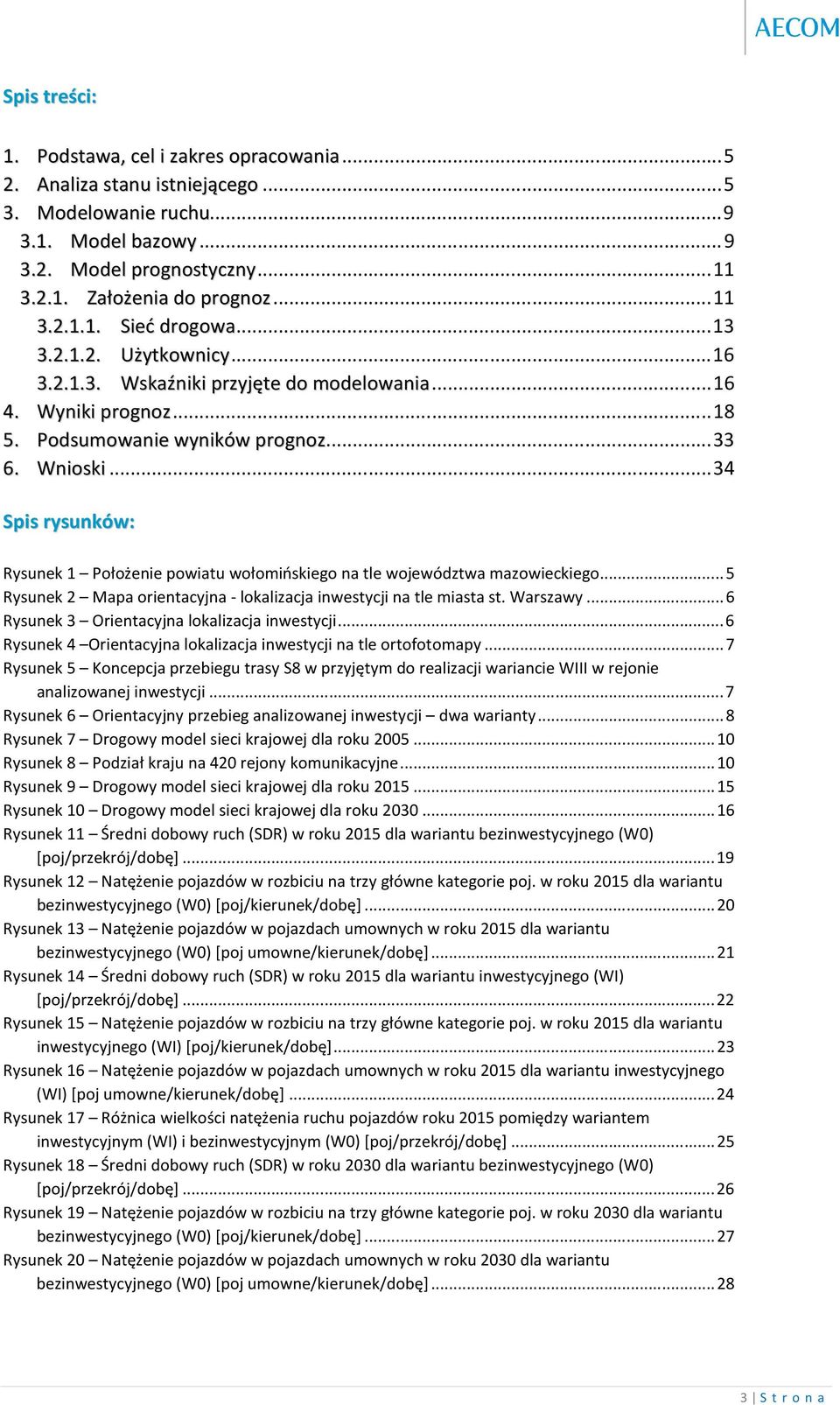 .. 34 Spis rysunków: Rysunek 1 Położenie powiatu wołomińskiego na tle województwa mazowieckiego... 5 Rysunek 2 Mapa orientacyjna - lokalizacja inwestycji na tle miasta st. Warszawy.