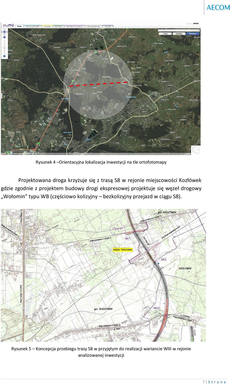 się węzeł drogowy Wołomin typu WB (częściowo kolizyjny bezkolizyjny przejazd w ciągu S8).