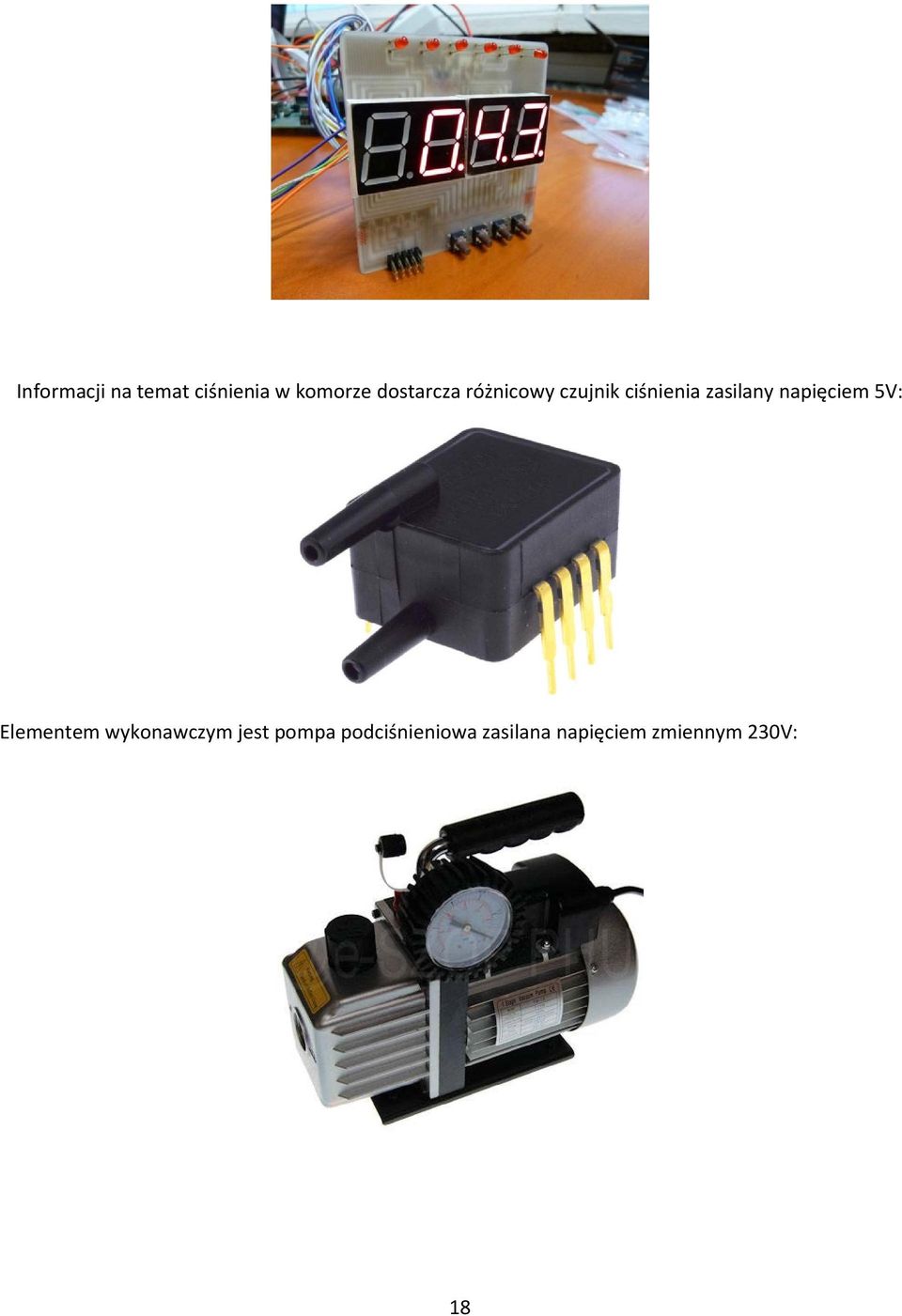 napięciem 5V: Elementem wykonawczym jest pompa