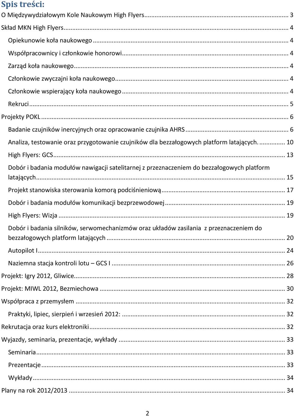 .. 6 Analiza, testowanie oraz przygotowanie czujników dla bezzałogowych platform latających.... 10 High Flyers: GCS.