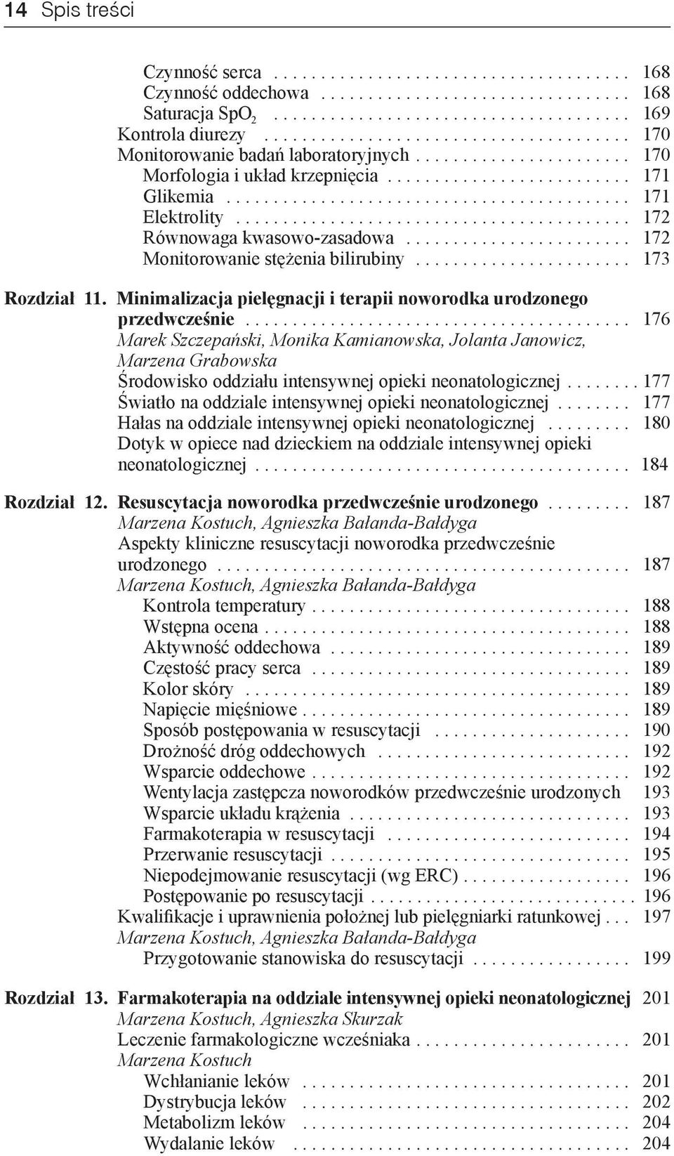 .. 176 Marek Szczepański, Monika Kamianowska, Jolanta Janowicz, Marzena Grabowska Środowisko oddziału intensywnej opieki neonatologicznej....177 Światło na oddziale intensywnej opieki neonatologicznej.