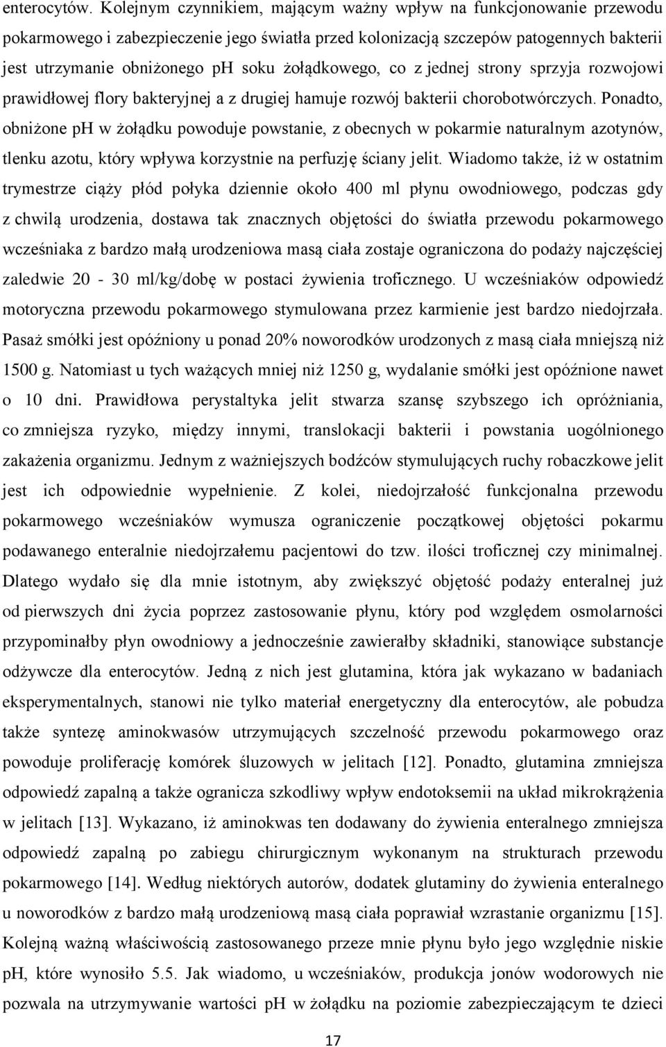 żołądkowego, co z jednej strony sprzyja rozwojowi prawidłowej flory bakteryjnej a z drugiej hamuje rozwój bakterii chorobotwórczych.