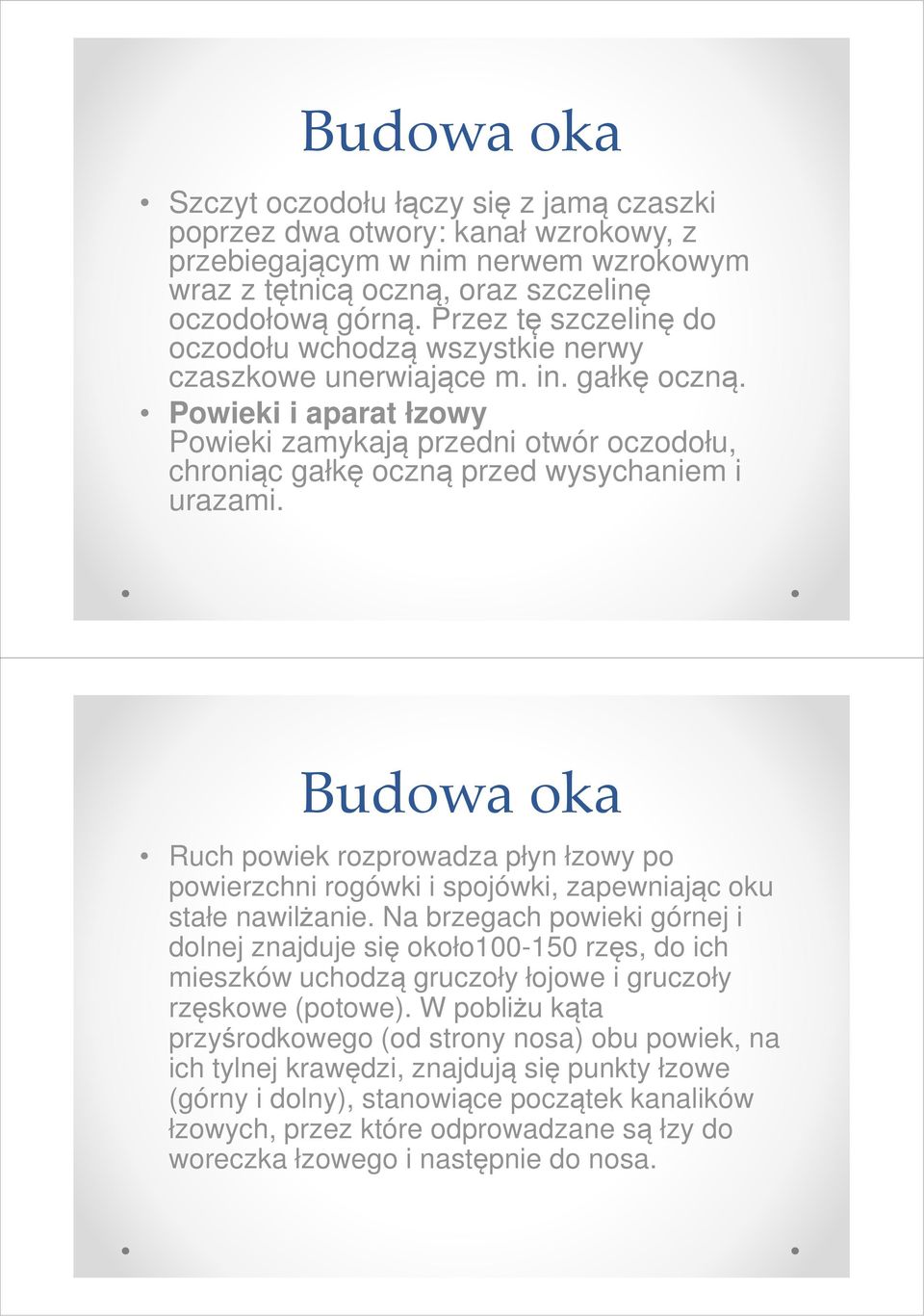 Powieki i aparat łzowy Powieki zamykają przedni otwór oczodołu, chroniąc gałkę oczną przed wysychaniem i urazami.