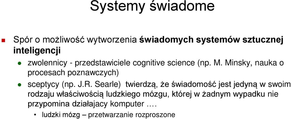 Minsky, nauka o procesach poznawczych) sceptycy (np. J.R.