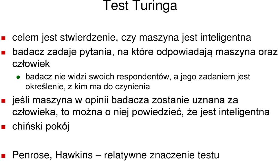 określenie, z kim ma do czynienia jeśli maszyna w opinii badacza zostanie uznana za człowieka, to