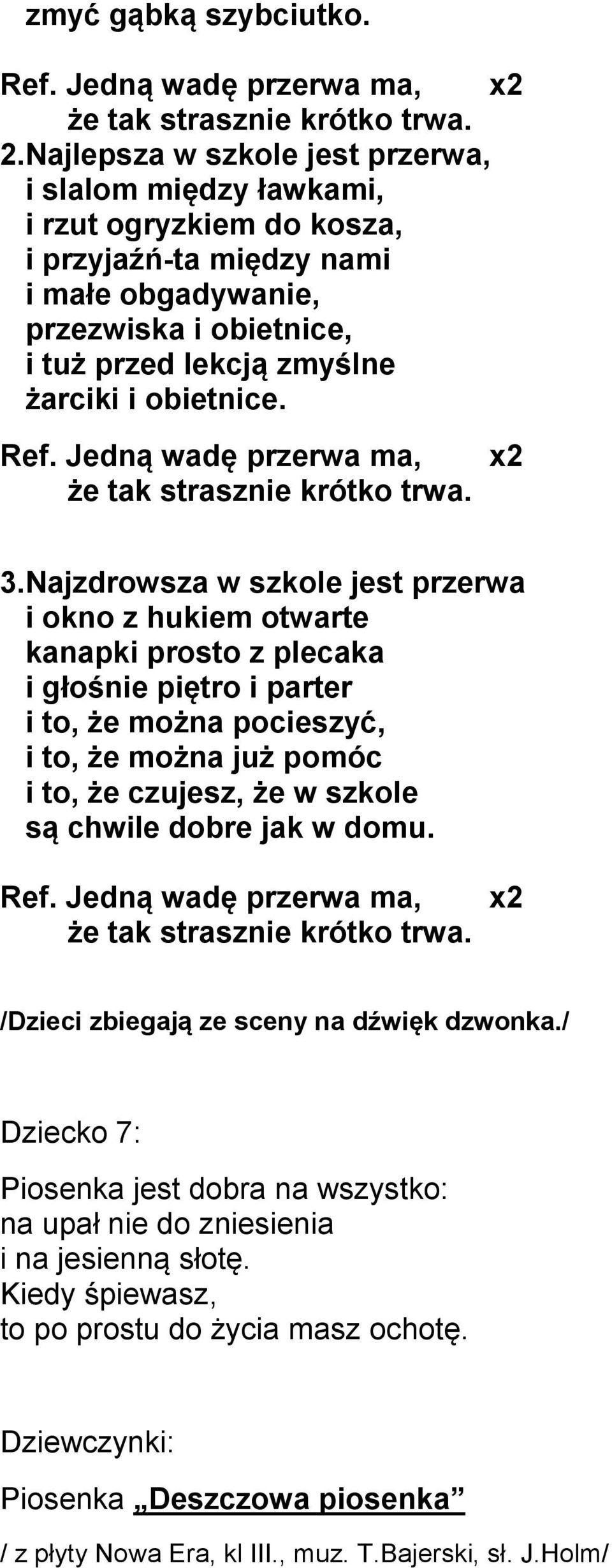 obietnice. Ref. Jedną wadę przerwa ma, że tak strasznie krótko trwa. x2 3.