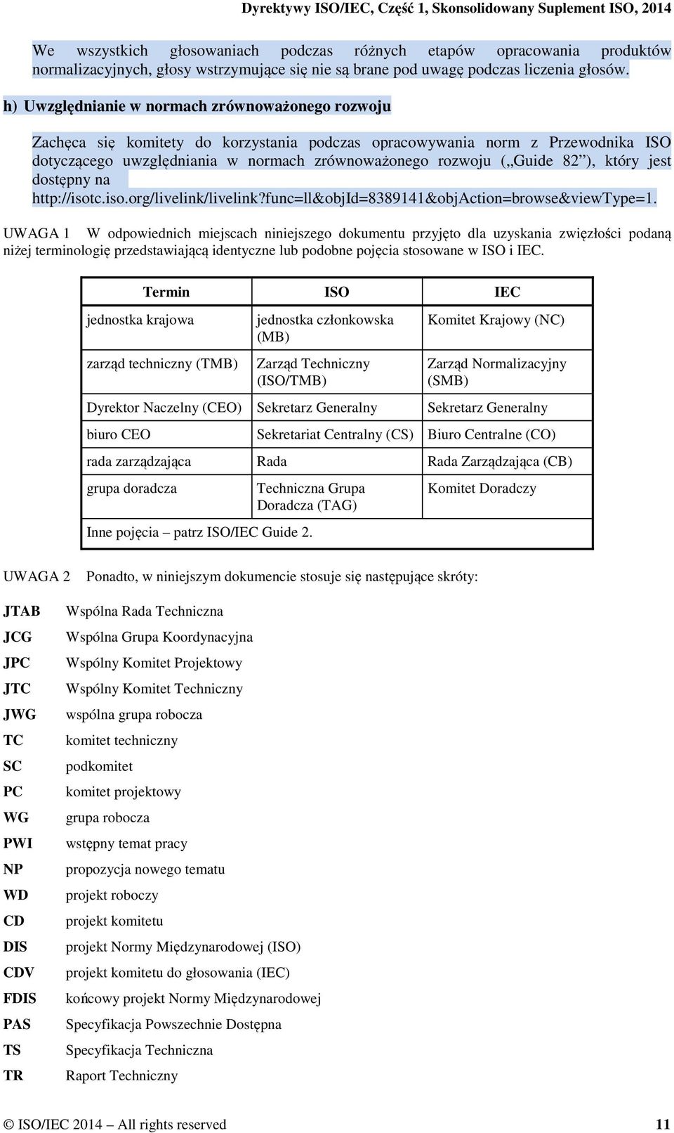 82 ), który jest dostępny na http://isotc.iso.org/livelink/livelink?func=ll&objid=8389141&objaction=browse&viewtype=1.