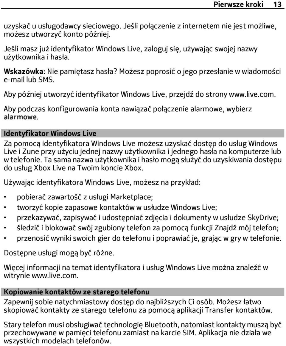 Aby później utworzyć identyfikator Windows Live, przejdź do strony www.live.com. Aby podczas konfigurowania konta nawiązać połączenie alarmowe, wybierz alarmowe.