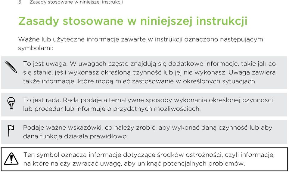 Uwaga zawiera także informacje, które mogą mieć zastosowanie w określonych sytuacjach. To jest rada.