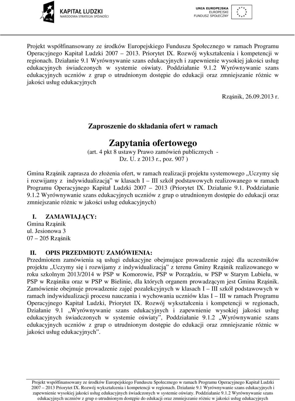 09.2013 r. Zaproszenie do składania ofert w ramach Zapytania ofertowego (art. 4 pkt 8 ustawy Prawo zamówień publicznych - Dz. U. z 2013 r., poz.