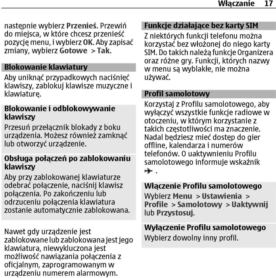 Możesz również zamknąć lub otworzyć urządzenie. Obsługa połączeń po zablokowaniu klawiszy Aby przy zablokowanej klawiaturze odebrać połączenie, naciśnij klawisz połączenia.