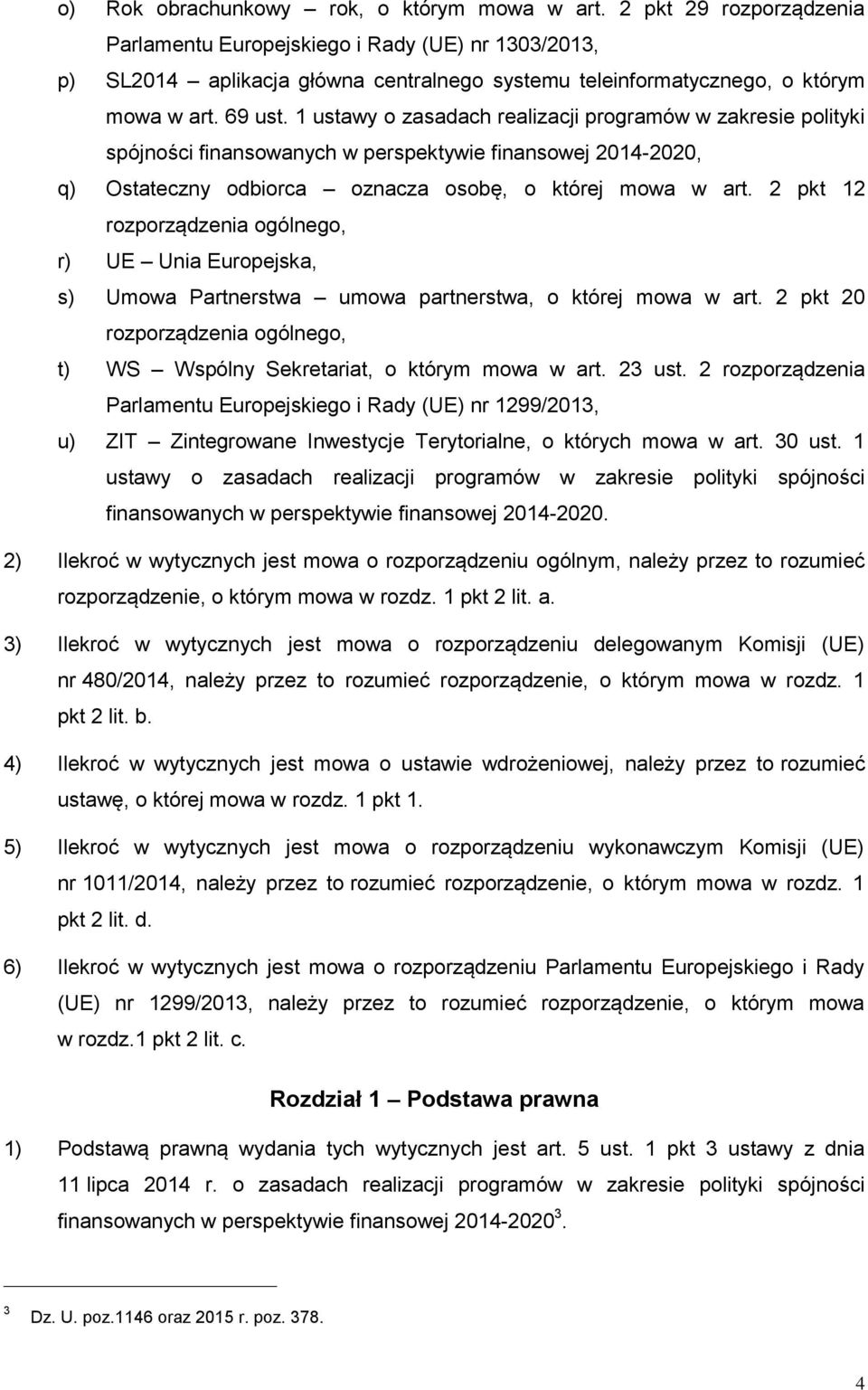 1 ustawy o zasadach realizacji programów w zakresie polityki spójności finansowanych w perspektywie finansowej 2014-2020, q) Ostateczny odbiorca oznacza osobę, o której mowa w art.