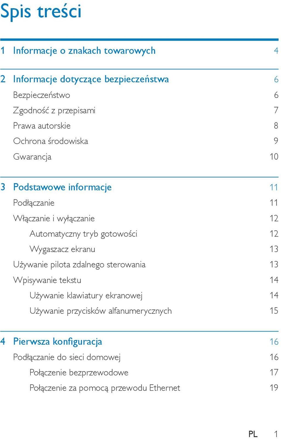 12 Wygaszacz ekranu 13 Używanie pilota zdalnego sterowania 13 Wpisywanie tekstu 14 Używanie klawiatury ekranowej 14 Używanie przycisków