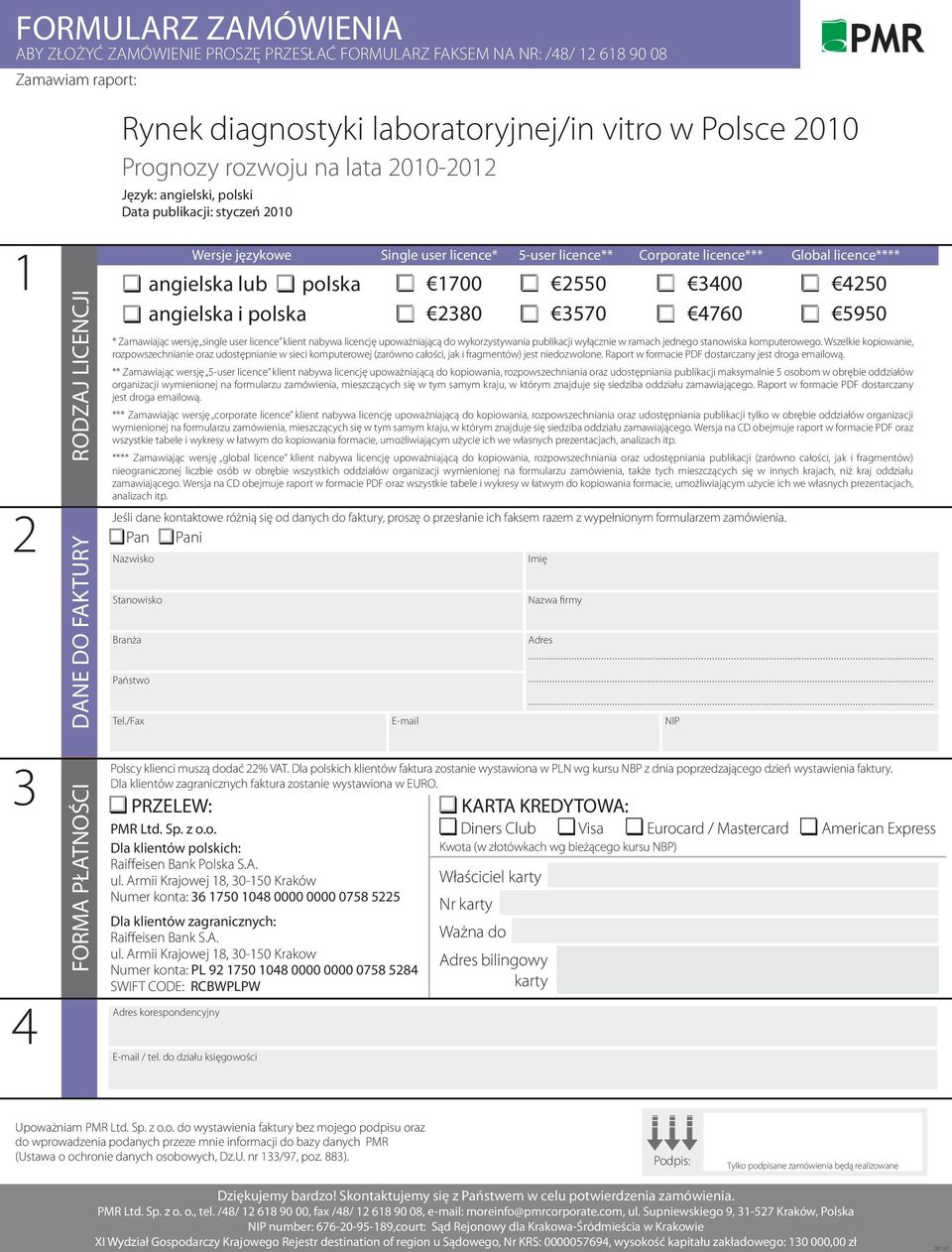 licence*** Global licence**** angielska lub polska angielska i polska * Zamawiając wersję single user licence klient nabywa licencję upoważniającą do wykorzystywania publikacji wyłącznie w ramach