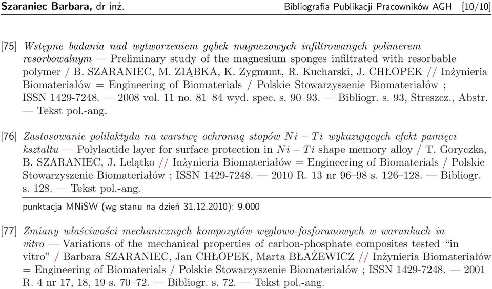 with resorbable polymer / B. SZARANIEC, M. ZIĄBKA, K. Zygmunt, R. Kucharski, J.