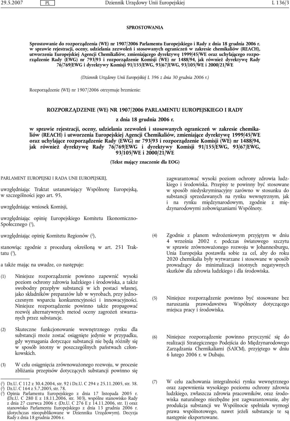 uchylającego rozporządzenie Rady (EWG nr 793/93 i rozporządzenie Komisji (WE nr 1488/94, jak również dyrektywę Rady 76/769/EWG i dyrektywy Komisji 91/155/EWG, 93/67/EWG, 93/105/WE i 2000/21/WE ( L