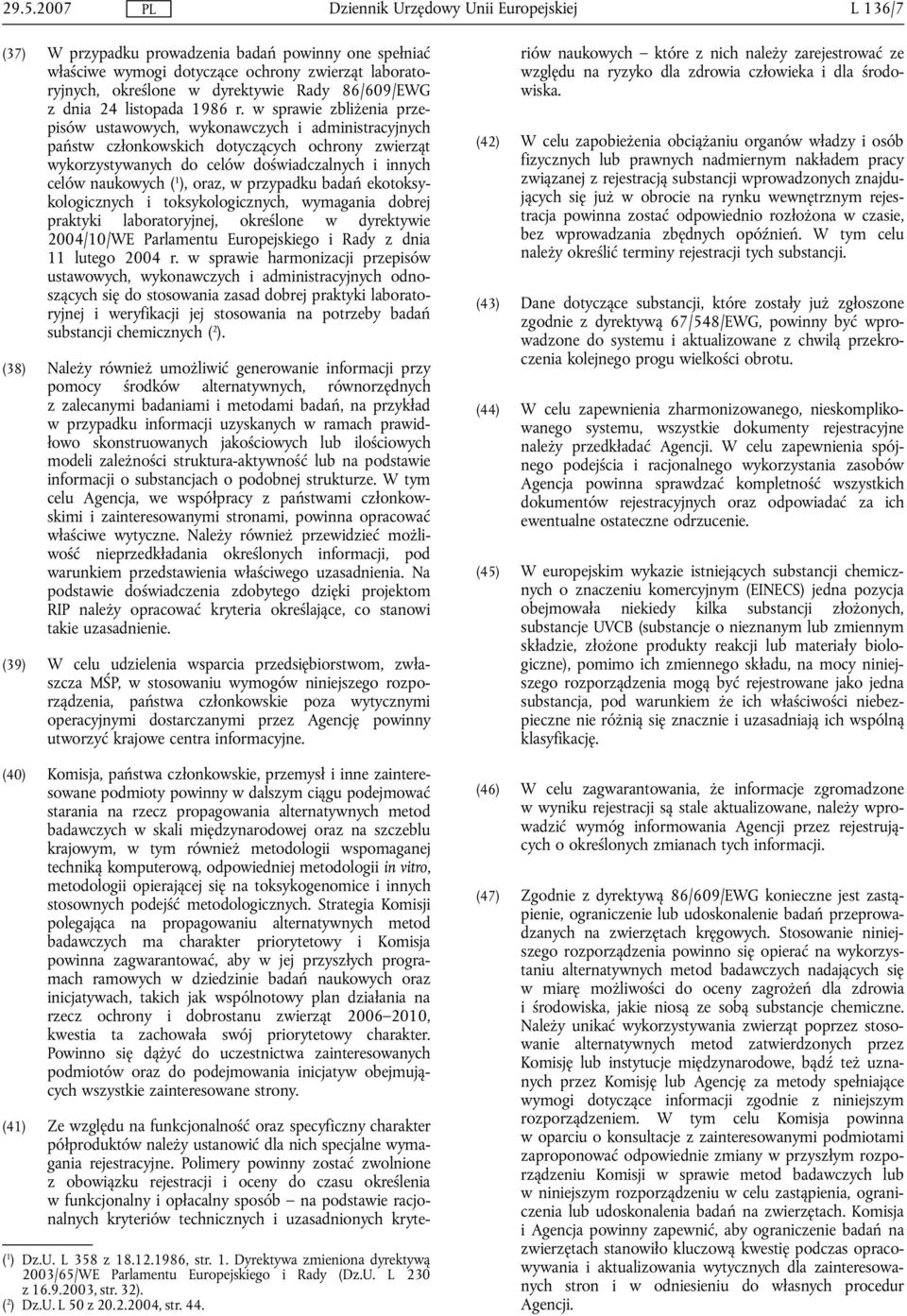 oraz, w przypadku badań ekotoksykologicznych i toksykologicznych, wymagania dobrej praktyki laboratoryjnej, określone w dyrektywie 2004/10/WE Parlamentu Europejskiego i Rady z dnia 11 lutego 2004 r.