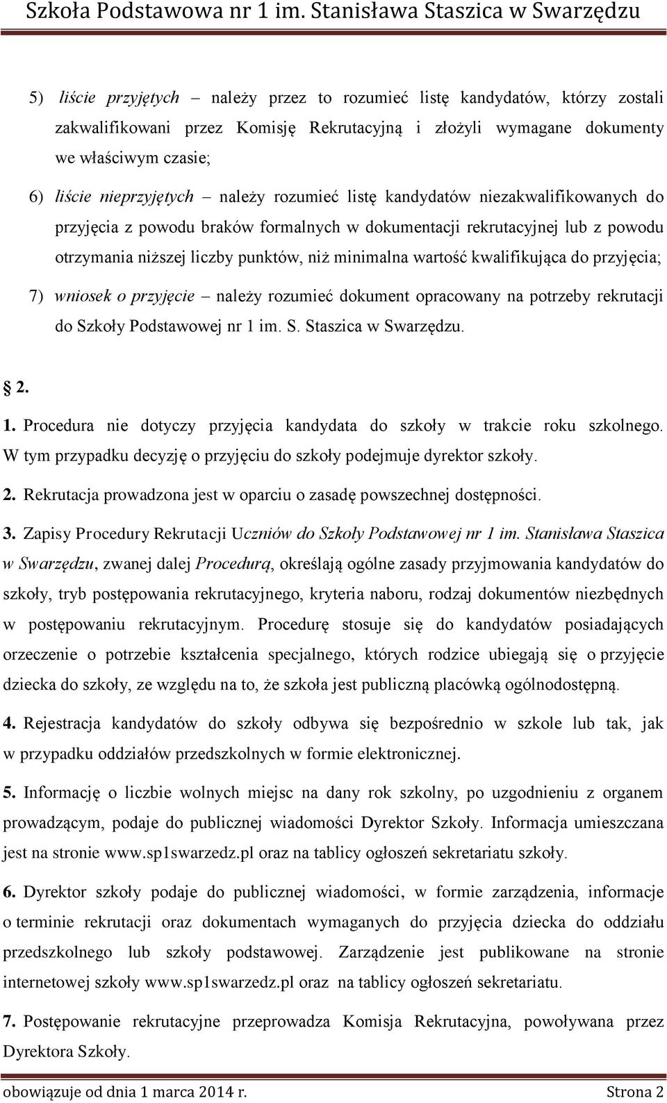 kwalifikująca do przyjęcia; 7) wniosek o przyjęcie należy rozumieć dokument opracowany na potrzeby rekrutacji do Szkoły Podstawowej nr 1 