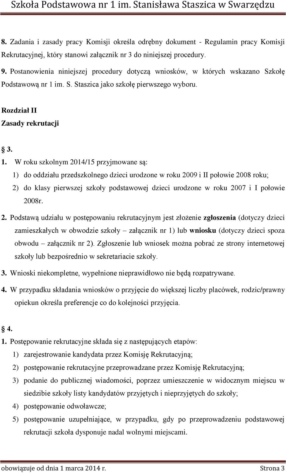 im. S. Staszica jako szkołę pierwszego wyboru. Rozdział II Zasady rekrutacji 3. 1.