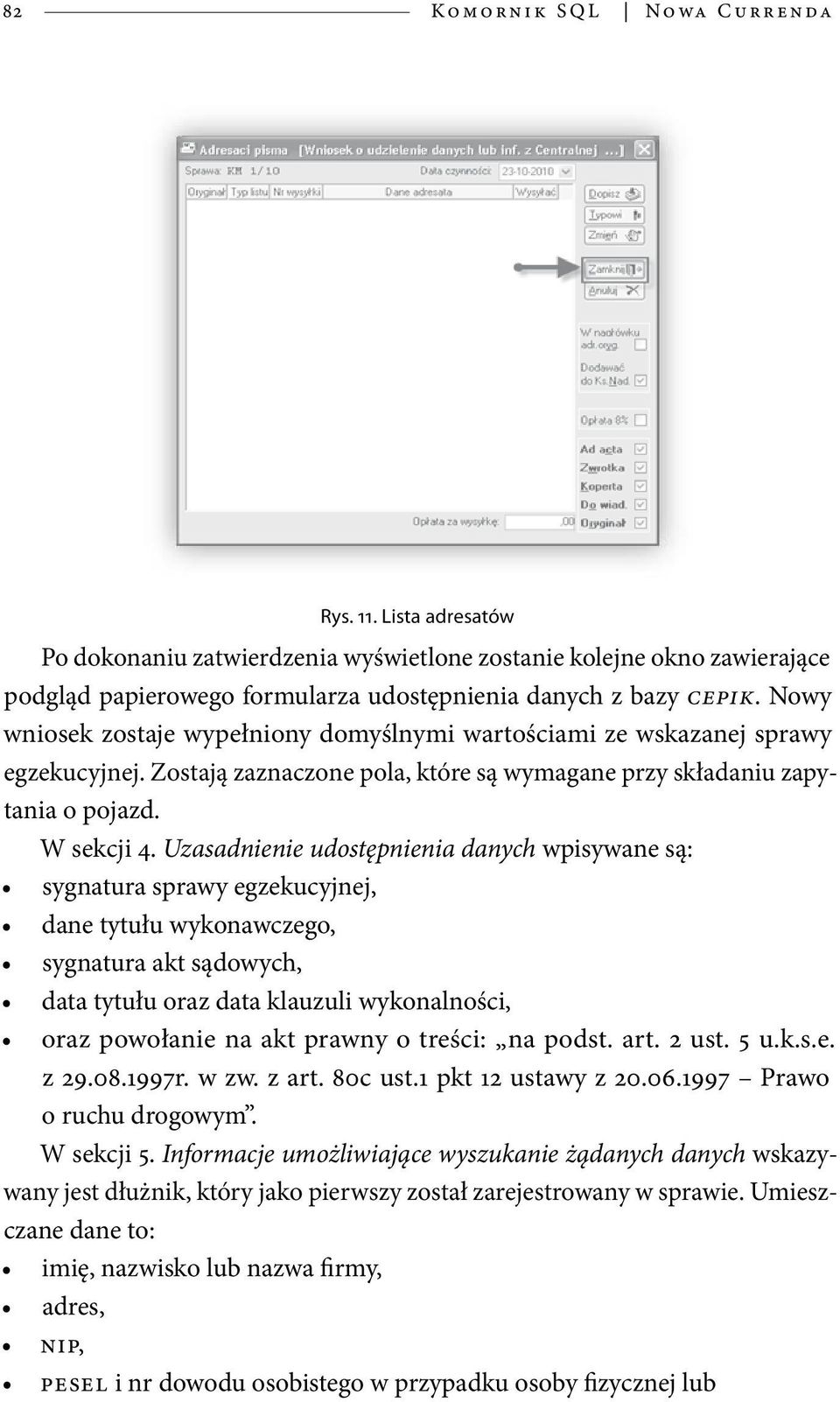 Nowy wniosek zostaje wypełniony domyślnymi wartościami ze wskazanej sprawy egzekucyjnej. Zostają zaznaczone pola, które są wymagane przy składaniu zapytania o pojazd. W sekcji 4.