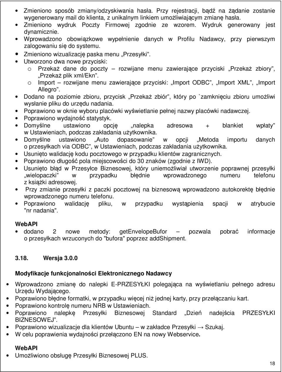 Zmieniono wizualizację paska menu Przesyłki. Utworzono dwa nowe przyciski: o Przekaż dane do poczty rozwijane menu zawierające przyciski Przekaż zbiory, Przekaż plik xml/ekn.