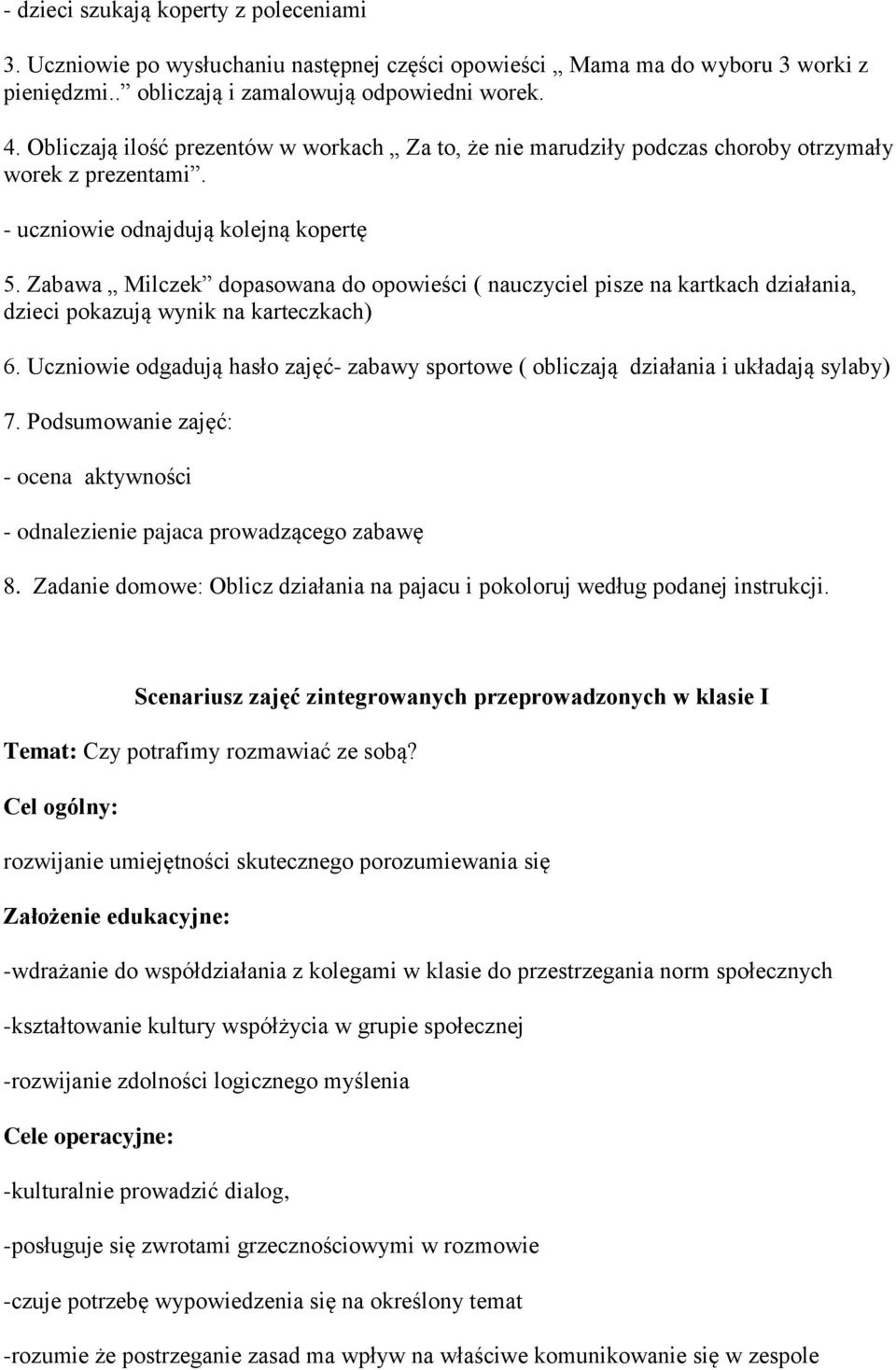 Zabawa Milczek dopasowana do opowieści ( nauczyciel pisze na kartkach działania, dzieci pokazują wynik na karteczkach) 6.