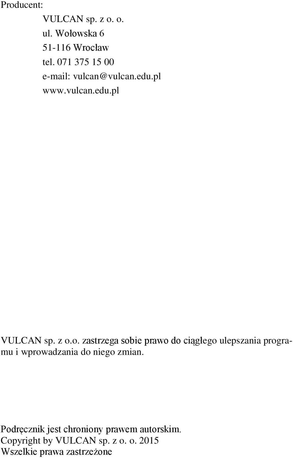 o. zastrzega sobie prawo do ciągłego ulepszania programu i wprowadzania do niego