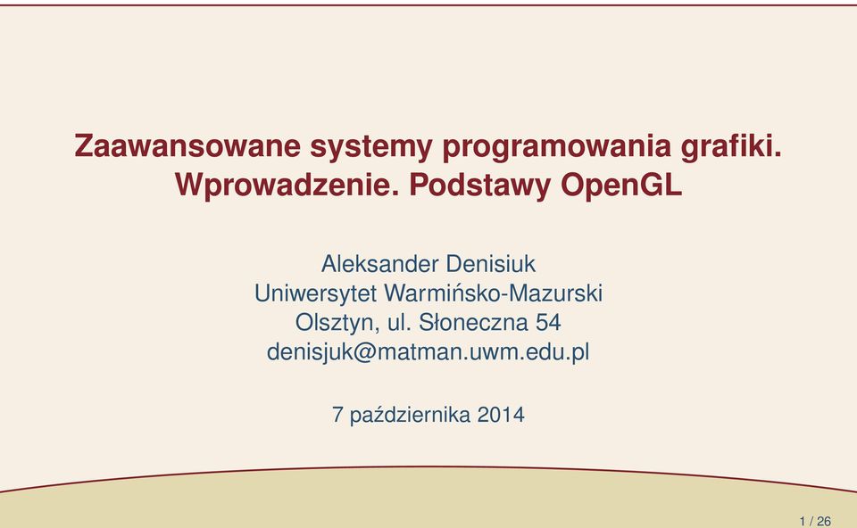 Podstawy OpenGL Aleksander Denisiuk Uniwersytet