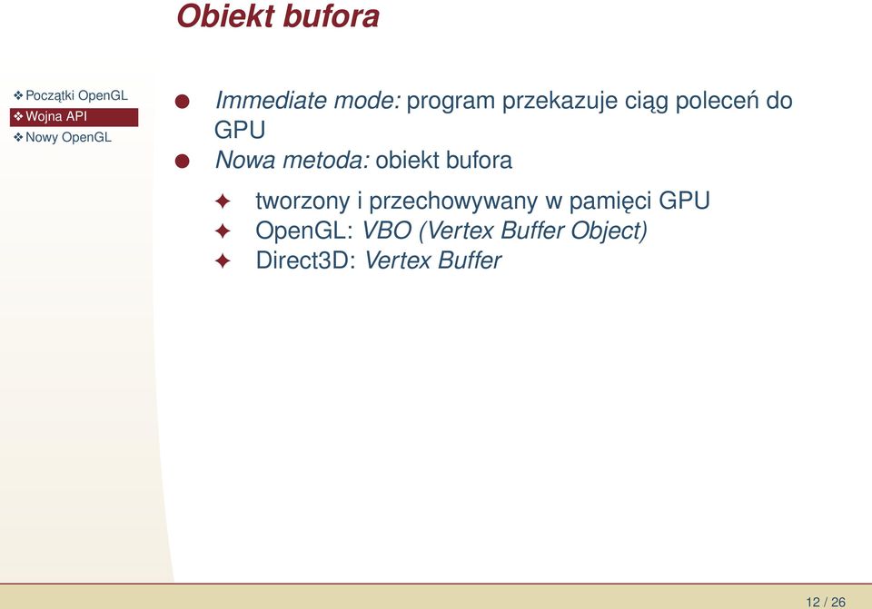 tworzony i przechowywany w pamięci GPU OpenGL: VBO
