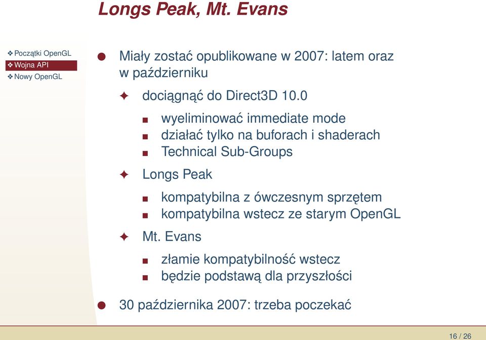 0 wyeliminować immediate mode działać tylko na buforach i shaderach Technical Sub-Groups Longs