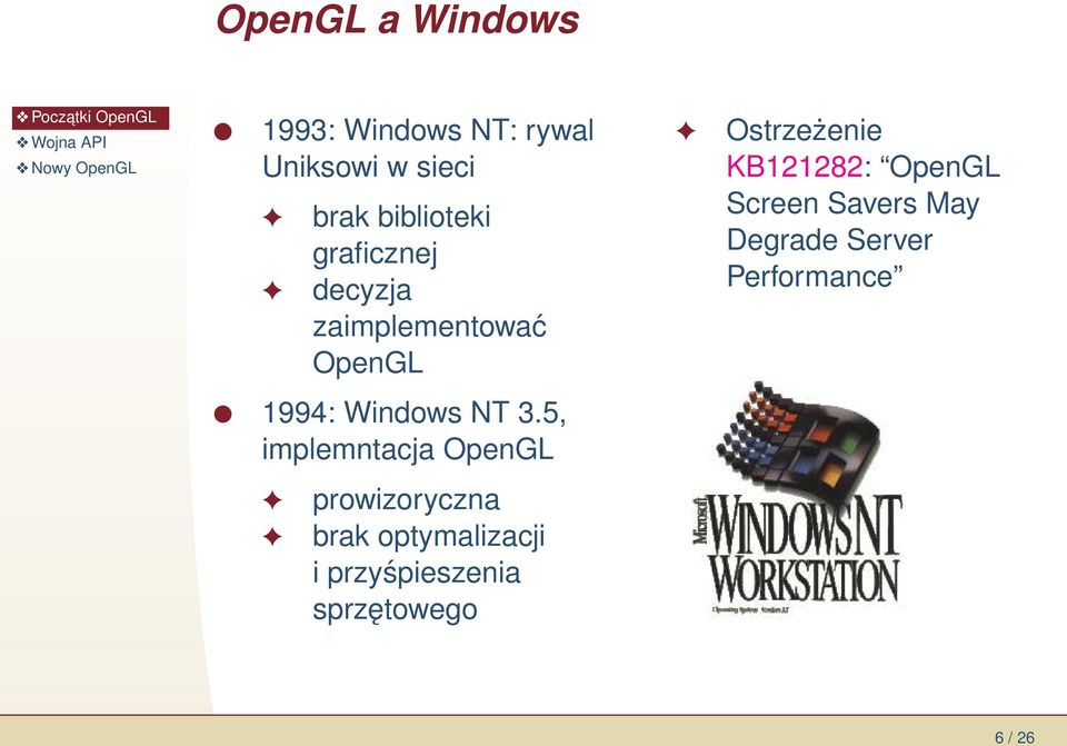 Screen Savers May Degrade Server Performance 1994: Windows NT 3.