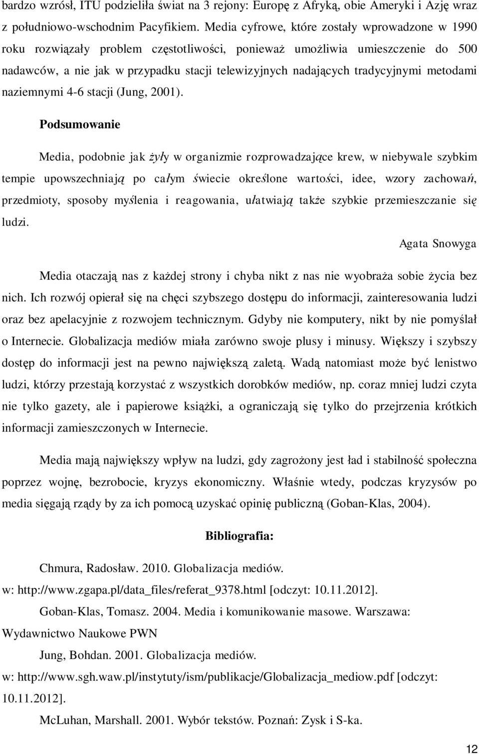 tradycyjnymi metodami naziemnymi 4-6 stacji (Jung, 2001).