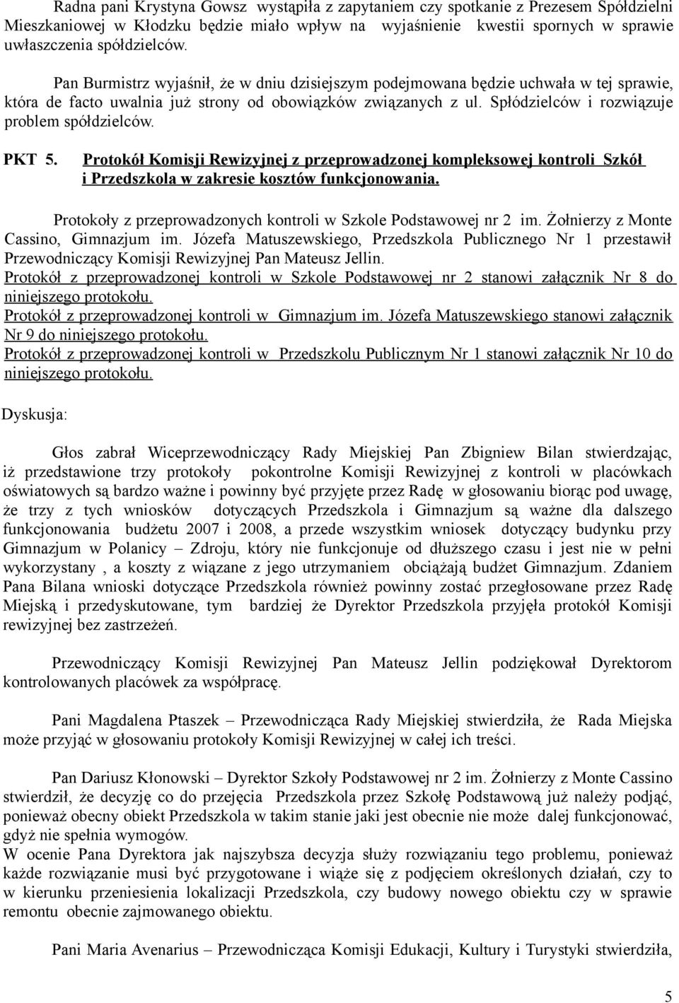 PKT 5. Protokół Komisji Rewizyjnej z przeprowadzonej kompleksowej kontroli Szkół i Przedszkola w zakresie kosztów funkcjonowania. Protokoły z przeprowadzonych kontroli w Szkole Podstawowej nr 2 im.