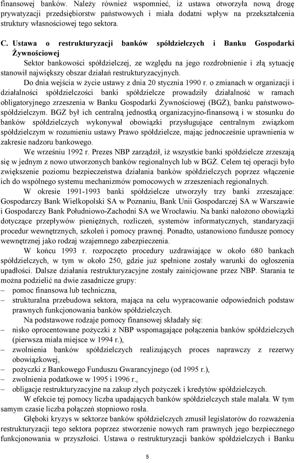 restrukturyzacyjnych. Do dnia wejścia w życie ustawy z dnia 20 stycznia 1990 r.