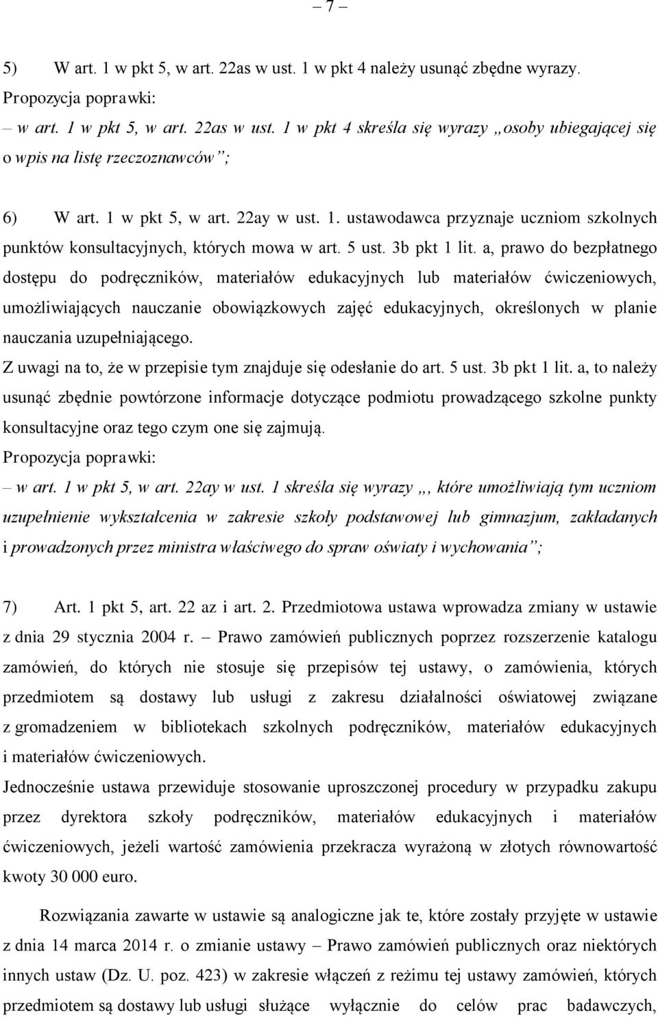 a, prawo do bezpłatnego dostępu do podręczników, materiałów edukacyjnych lub materiałów ćwiczeniowych, umożliwiających nauczanie obowiązkowych zajęć edukacyjnych, określonych w planie nauczania