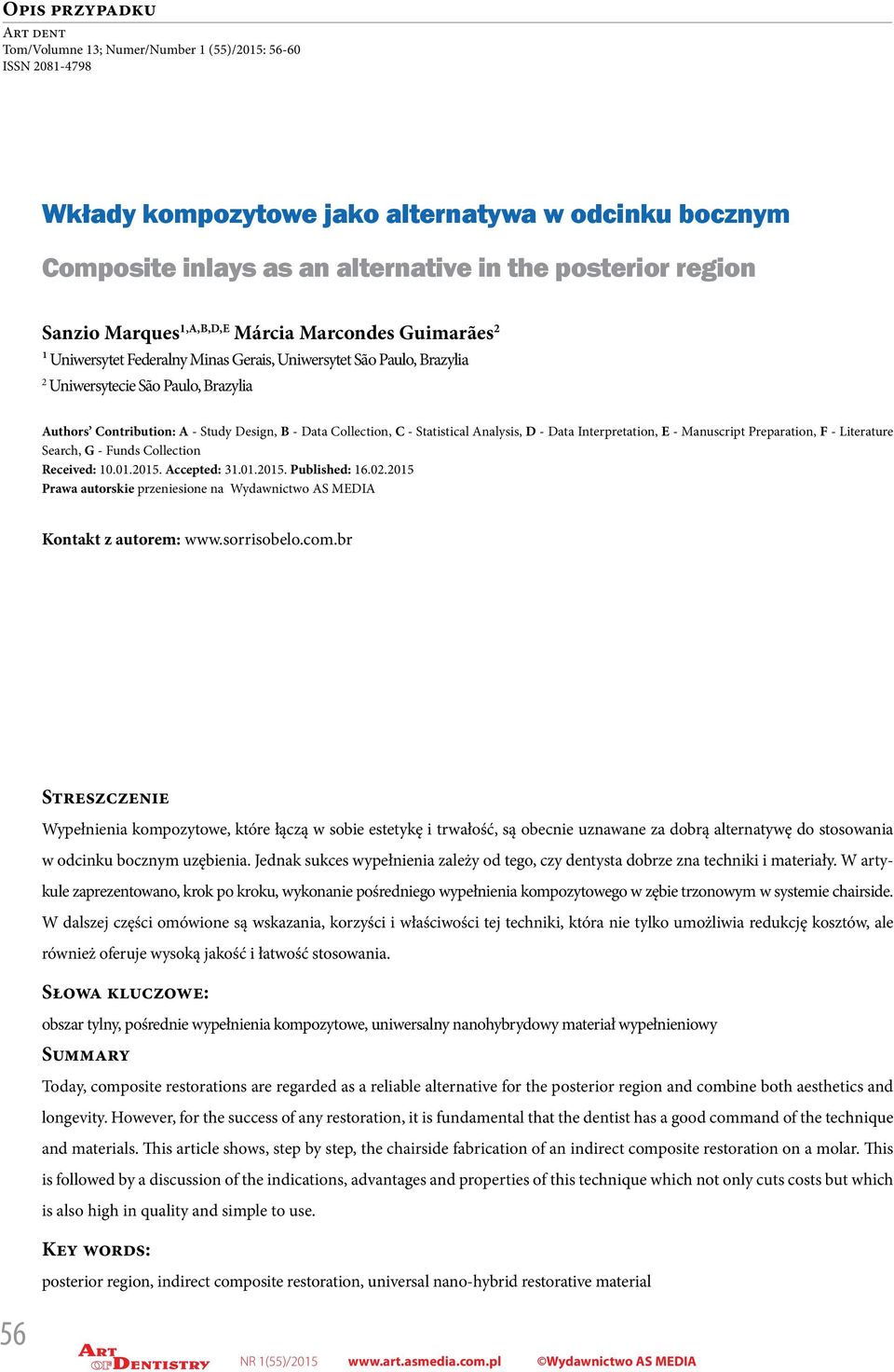 B - Data Collection, C - Statistical Analysis, D - Data Interpretation, E - Manuscript Preparation, F - Literature Search, G - Funds Collection Received: 10.01.2015. Accepted: 31.01.2015. Published: 16.