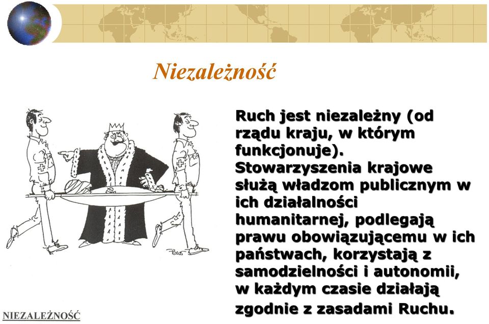 humanitarnej, podlegają prawu obowiązującemu w ich państwach, korzystają