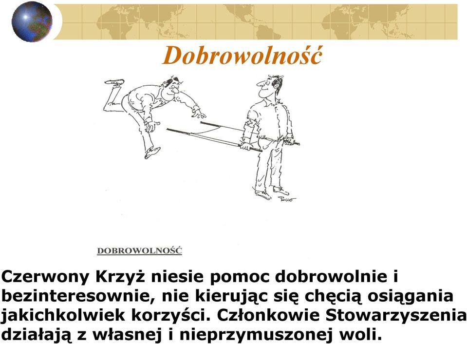 chęcią osiągania jakichkolwiek korzyści.