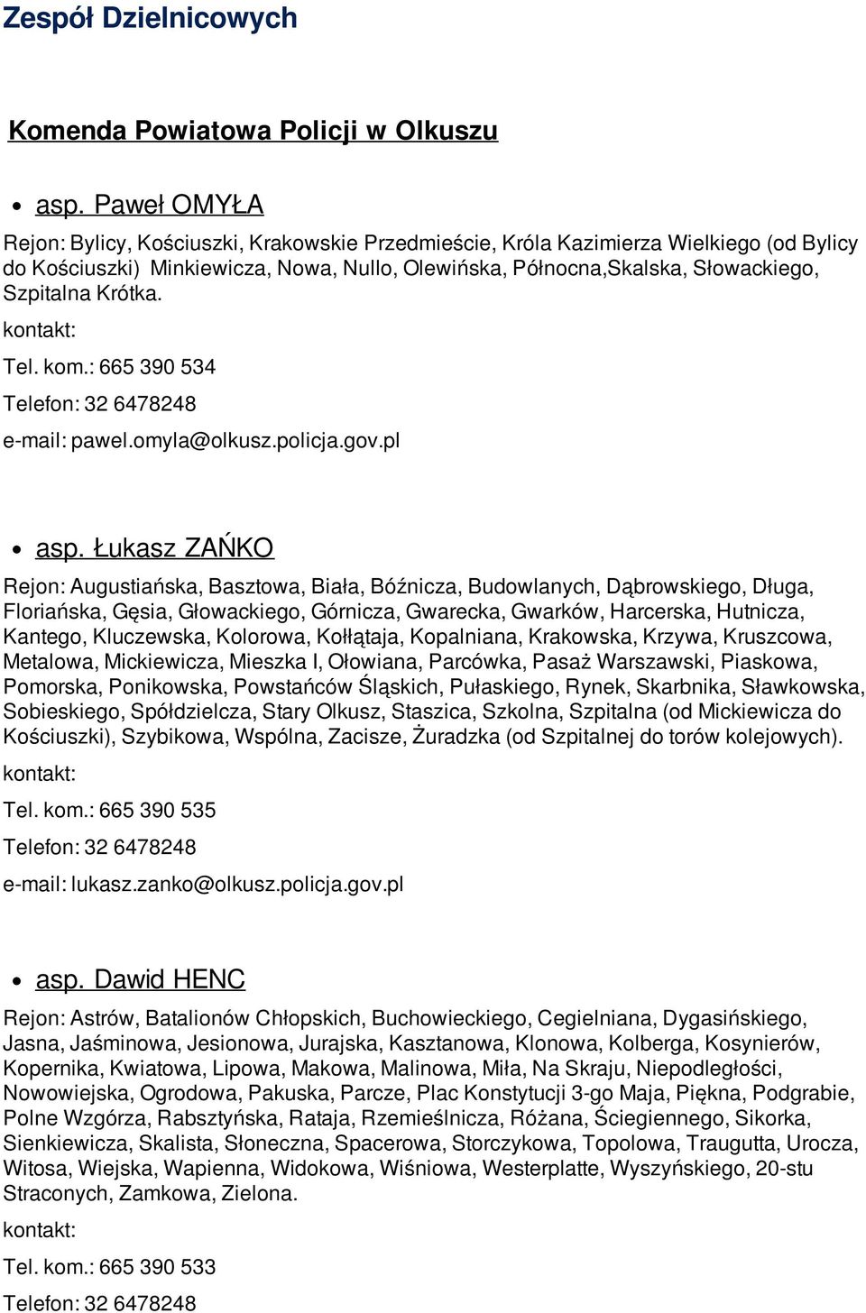 Krótka. Tel. kom.: 665 390 534 e-mail: pawel.omyla@olkusz.policja.gov.pl asp.